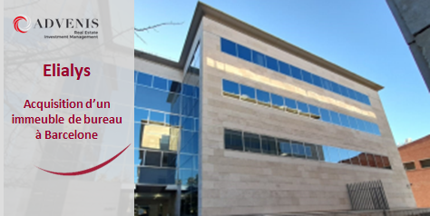 Advenis REIM Elargit le Portefeuille de la SCPI Elialys avec une Cinquieme Acquisition a Barcelone